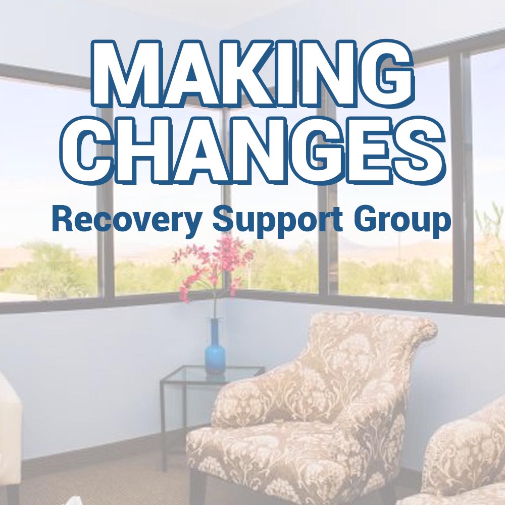 Making Changes Recovery Support Group Mesa Arizona JPG